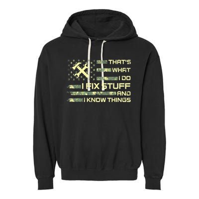 That's What I Do I Fix Stuff And I Know Things Funny Quote Garment-Dyed Fleece Hoodie