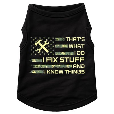 That's What I Do I Fix Stuff And I Know Things Funny Quote Doggie Tank