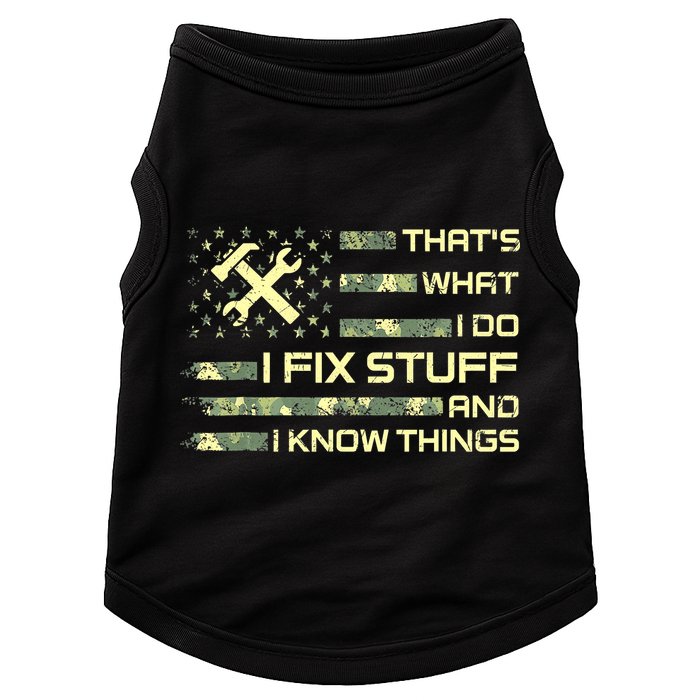 That's What I Do I Fix Stuff And I Know Things Funny Quote Doggie Tank