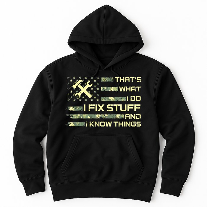 That's What I Do I Fix Stuff And I Know Things Funny Quote Hoodie