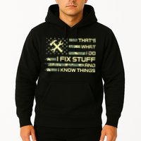 That's What I Do I Fix Stuff And I Know Things Funny Quote Hoodie