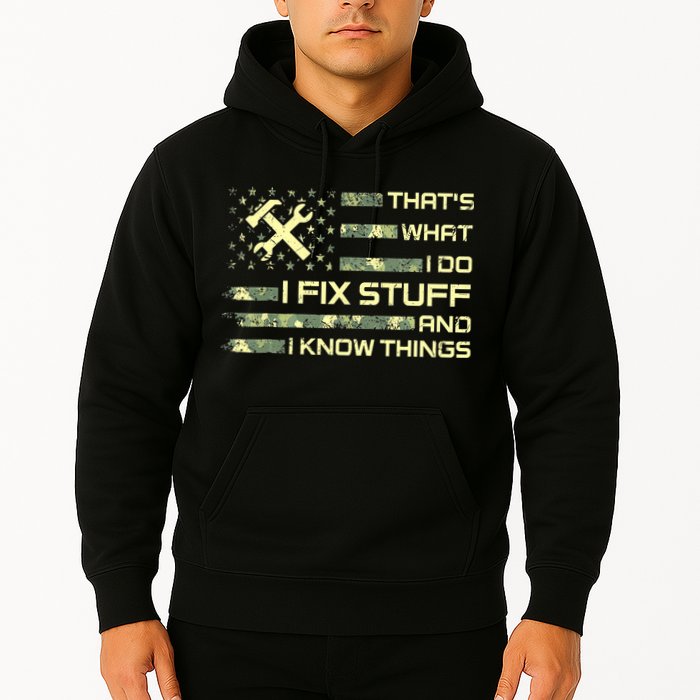 That's What I Do I Fix Stuff And I Know Things Funny Quote Hoodie