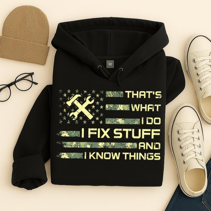 That's What I Do I Fix Stuff And I Know Things Funny Quote Hoodie