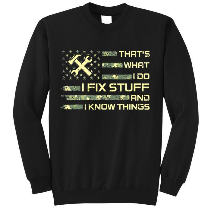 That's What I Do I Fix Stuff And I Know Things Funny Quote Sweatshirt