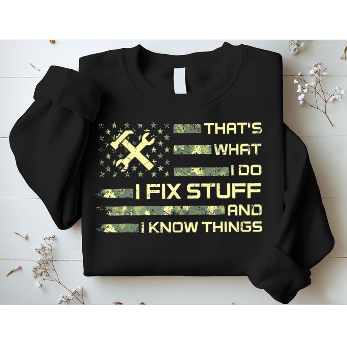 That's What I Do I Fix Stuff And I Know Things Funny Quote Sweatshirt