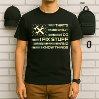 That's What I Do I Fix Stuff And I Know Things Funny Quote T-Shirt