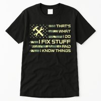 That's What I Do I Fix Stuff And I Know Things Funny Quote Tall T-Shirt