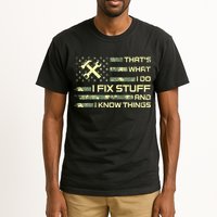 That's What I Do I Fix Stuff And I Know Things Funny Quote Tall T-Shirt