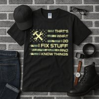 That's What I Do I Fix Stuff And I Know Things Funny Quote Tall T-Shirt