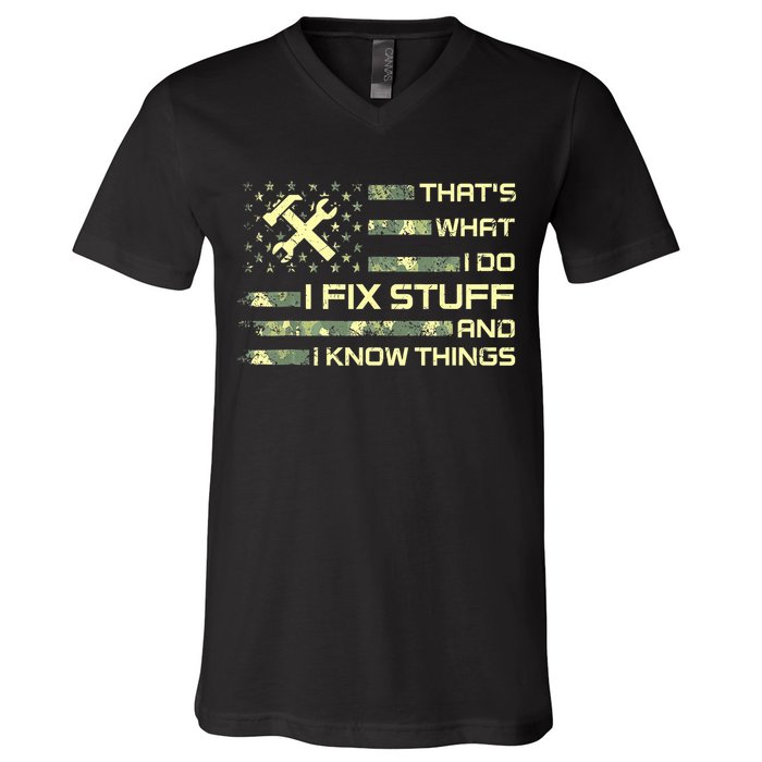 That's What I Do I Fix Stuff And I Know Things Funny Quote V-Neck T-Shirt