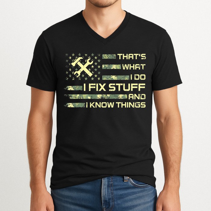 That's What I Do I Fix Stuff And I Know Things Funny Quote V-Neck T-Shirt