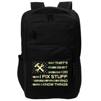 That's What I Do I Fix Stuff And I Know Things Funny Quote Impact Tech Backpack