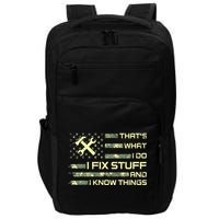 That's What I Do I Fix Stuff And I Know Things Funny Quote Impact Tech Backpack