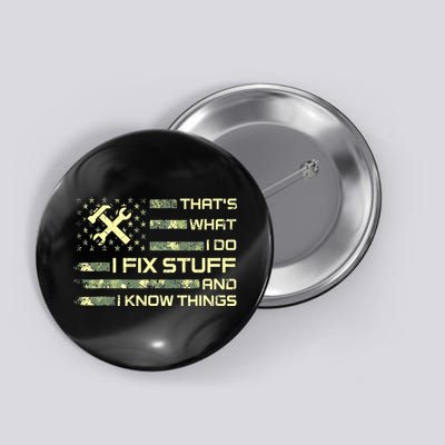 That's What I Do I Fix Stuff And I Know Things Funny Quote Button