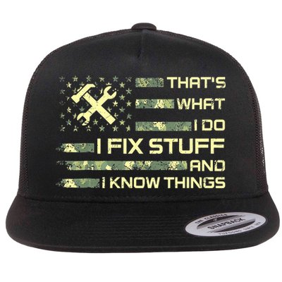 That's What I Do I Fix Stuff And I Know Things Funny Quote Flatbill Hat