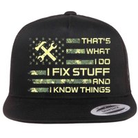 That's What I Do I Fix Stuff And I Know Things Funny Quote Flatbill Hat