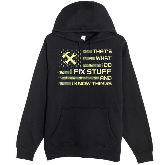 That's What I Do I Fix Stuff And I Know Things Funny Quote Premium Pullover Hoodie