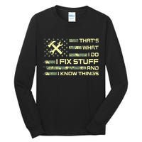 That's What I Do I Fix Stuff And I Know Things Funny Quote Tall Long Sleeve T-Shirt