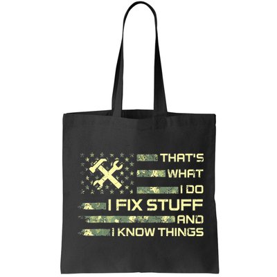 That's What I Do I Fix Stuff And I Know Things Funny Quote Bag