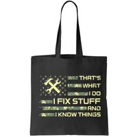 That's What I Do I Fix Stuff And I Know Things Funny Quote Bag