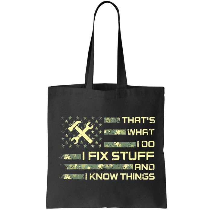 That's What I Do I Fix Stuff And I Know Things Funny Quote Bag