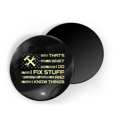 That's What I Do I Fix Stuff And I Know Things Funny Quote Magnet