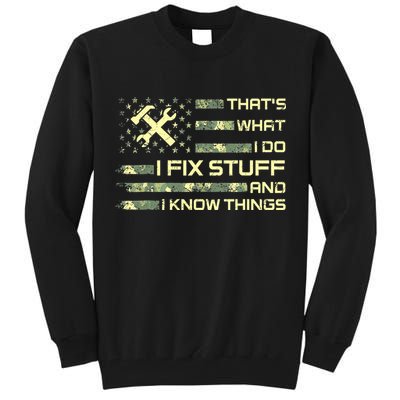 That's What I Do I Fix Stuff And I Know Things Funny Quote Tall Sweatshirt