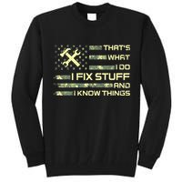 That's What I Do I Fix Stuff And I Know Things Funny Quote Tall Sweatshirt