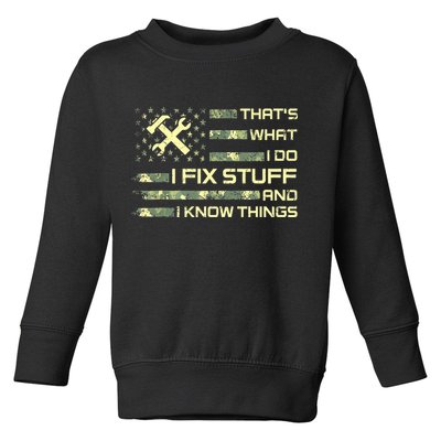 That's What I Do I Fix Stuff And I Know Things Funny Quote Toddler Sweatshirt