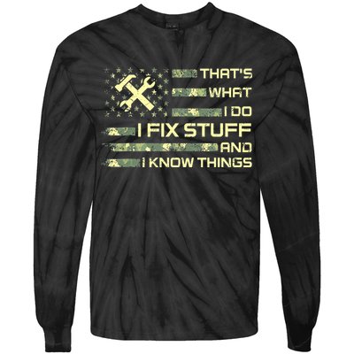 That's What I Do I Fix Stuff And I Know Things Funny Quote Tie-Dye Long Sleeve Shirt