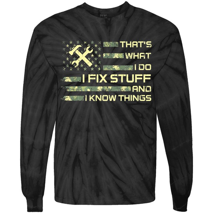 That's What I Do I Fix Stuff And I Know Things Funny Quote Tie-Dye Long Sleeve Shirt