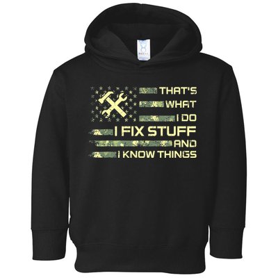 That's What I Do I Fix Stuff And I Know Things Funny Quote Toddler Hoodie