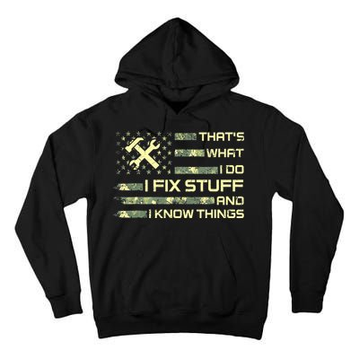 That's What I Do I Fix Stuff And I Know Things Funny Quote Tall Hoodie