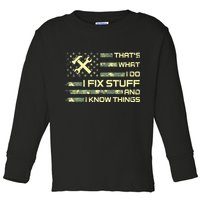 That's What I Do I Fix Stuff And I Know Things Funny Quote Toddler Long Sleeve Shirt