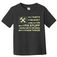 That's What I Do I Fix Stuff And I Know Things Funny Quote Toddler T-Shirt