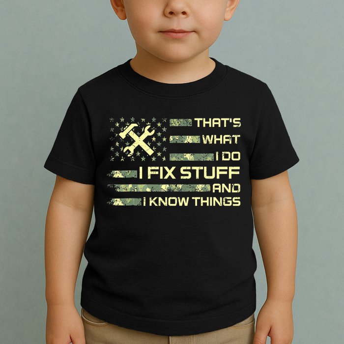That's What I Do I Fix Stuff And I Know Things Funny Quote Toddler T-Shirt