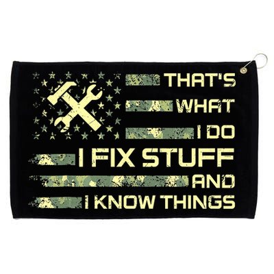 That's What I Do I Fix Stuff And I Know Things Funny Quote Grommeted Golf Towel