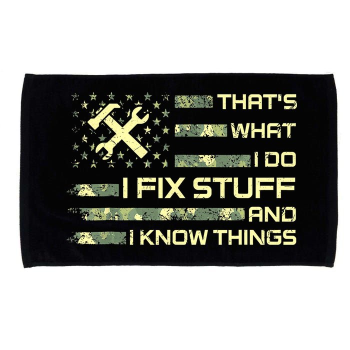 That's What I Do I Fix Stuff And I Know Things Funny Quote Microfiber Hand Towel