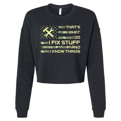 That's What I Do I Fix Stuff And I Know Things Funny Quote Cropped Pullover Crew