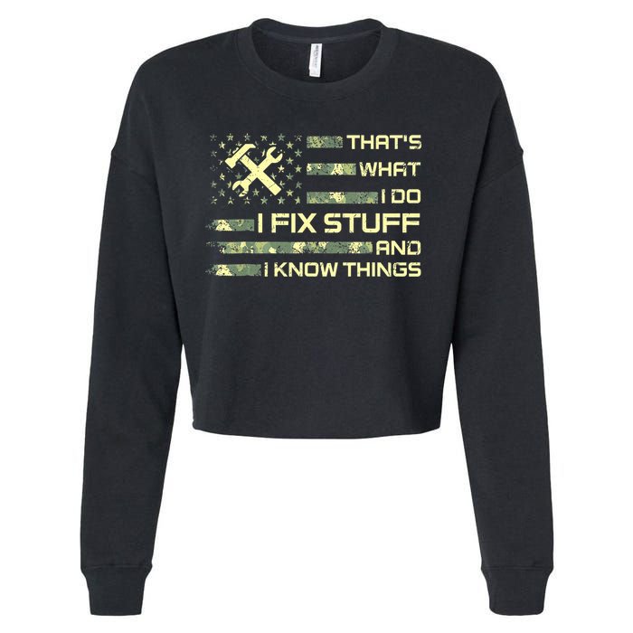 That's What I Do I Fix Stuff And I Know Things Funny Quote Cropped Pullover Crew