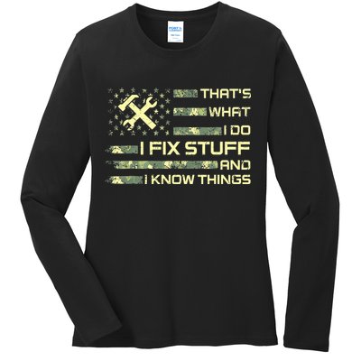 That's What I Do I Fix Stuff And I Know Things Funny Quote Ladies Long Sleeve Shirt