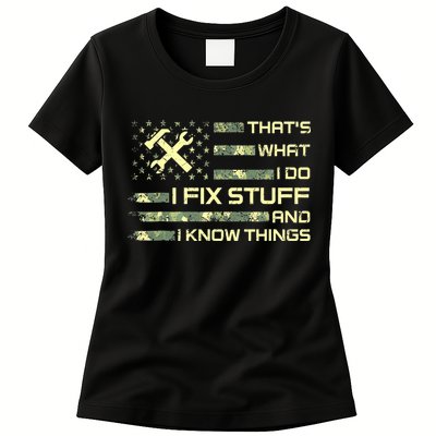 That's What I Do I Fix Stuff And I Know Things Funny Quote Womens T-Shirt