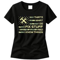 That's What I Do I Fix Stuff And I Know Things Funny Quote Womens T-Shirt
