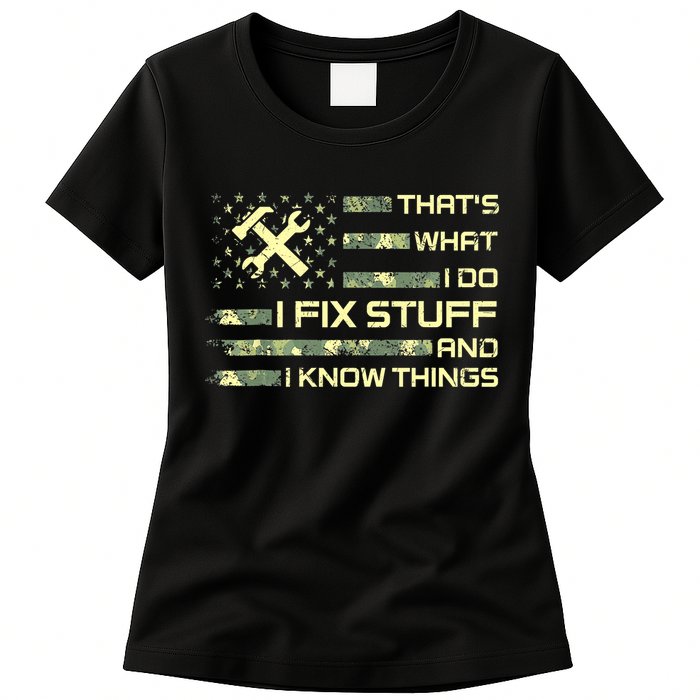 That's What I Do I Fix Stuff And I Know Things Funny Quote Womens T-Shirt