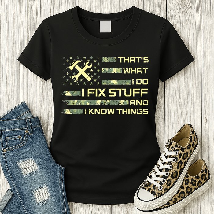 That's What I Do I Fix Stuff And I Know Things Funny Quote Womens T-Shirt
