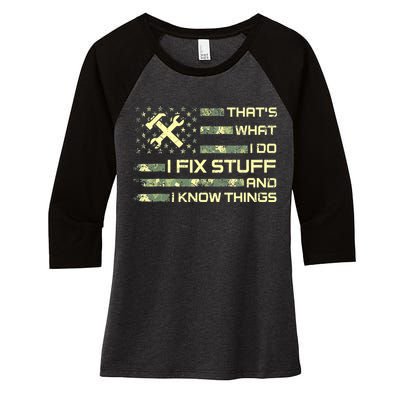 That's What I Do I Fix Stuff And I Know Things Funny Quote Women's Tri-Blend 3/4-Sleeve Raglan Shirt
