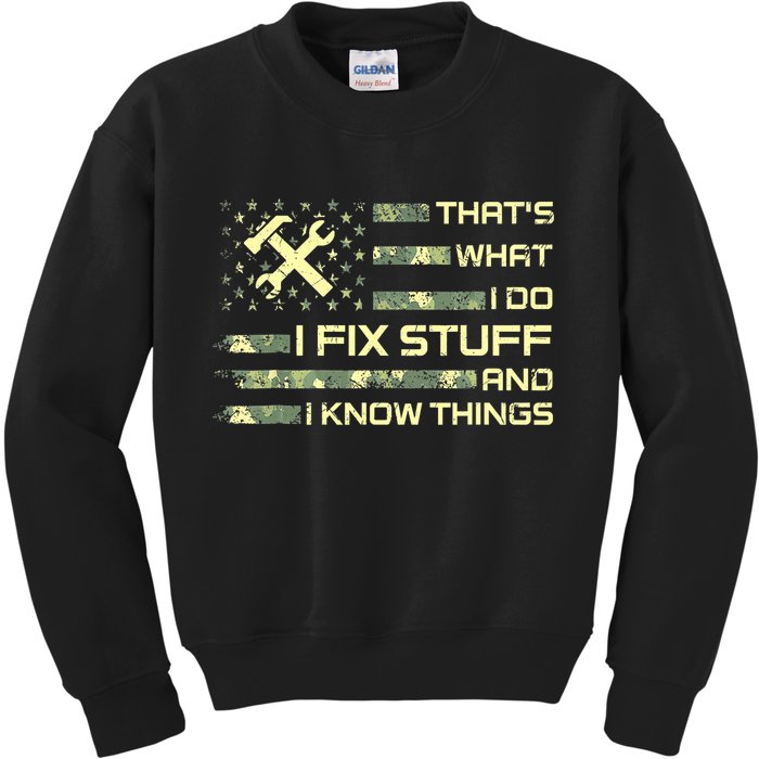 That's What I Do I Fix Stuff And I Know Things Funny Quote Kids Sweatshirt