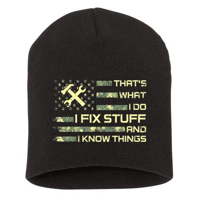 That's What I Do I Fix Stuff And I Know Things Funny Quote Short Acrylic Beanie