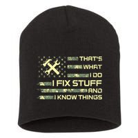That's What I Do I Fix Stuff And I Know Things Funny Quote Short Acrylic Beanie