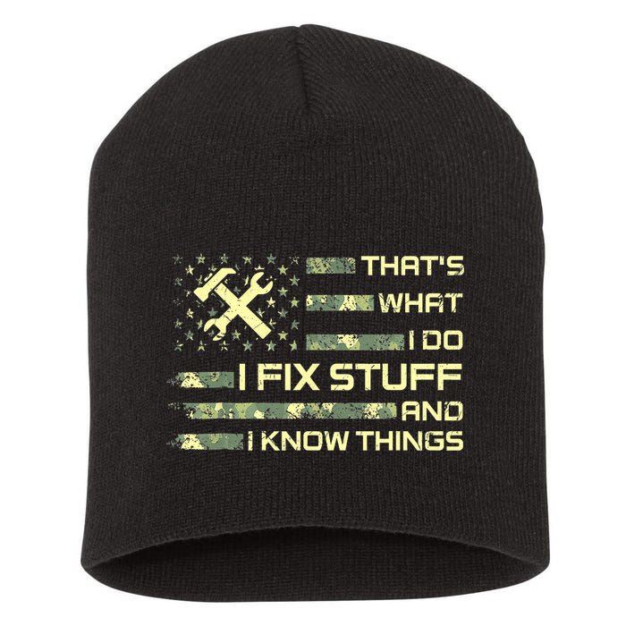 That's What I Do I Fix Stuff And I Know Things Funny Quote Short Acrylic Beanie